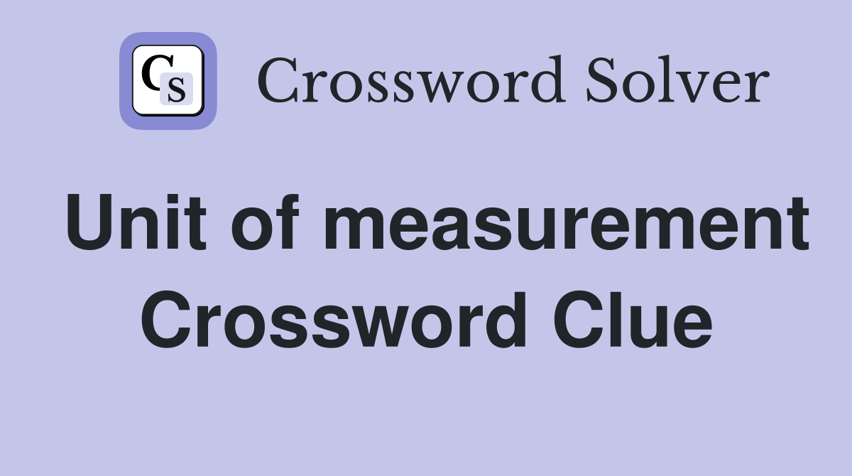 Unit of measurement Crossword Clue Answers Crossword Solver